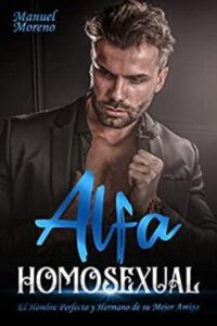 alfa homosexual el hombre perfecto y hermano de su mejor amiga manuel moreno