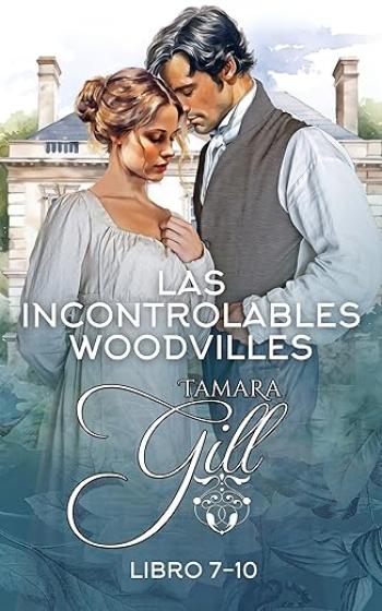 Las Incontrolables Woodvilles (Libros 7 al 10)