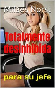 totalmente desinhibida para su jefe