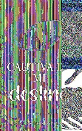 Cautiva de mi destino