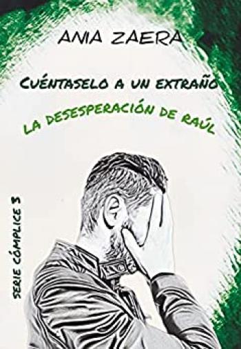 Cuéntaselo a un extraño: La desesperación de Raúl