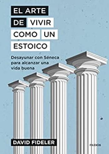 El arte de vivir como un estoico